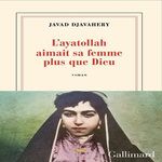 L'AYATOLLAH AIMAIT SA FEMME PLUS QUE DIEU, Djavahery Javad