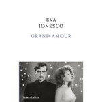 GRAND AMOUR, Ionesco Eva