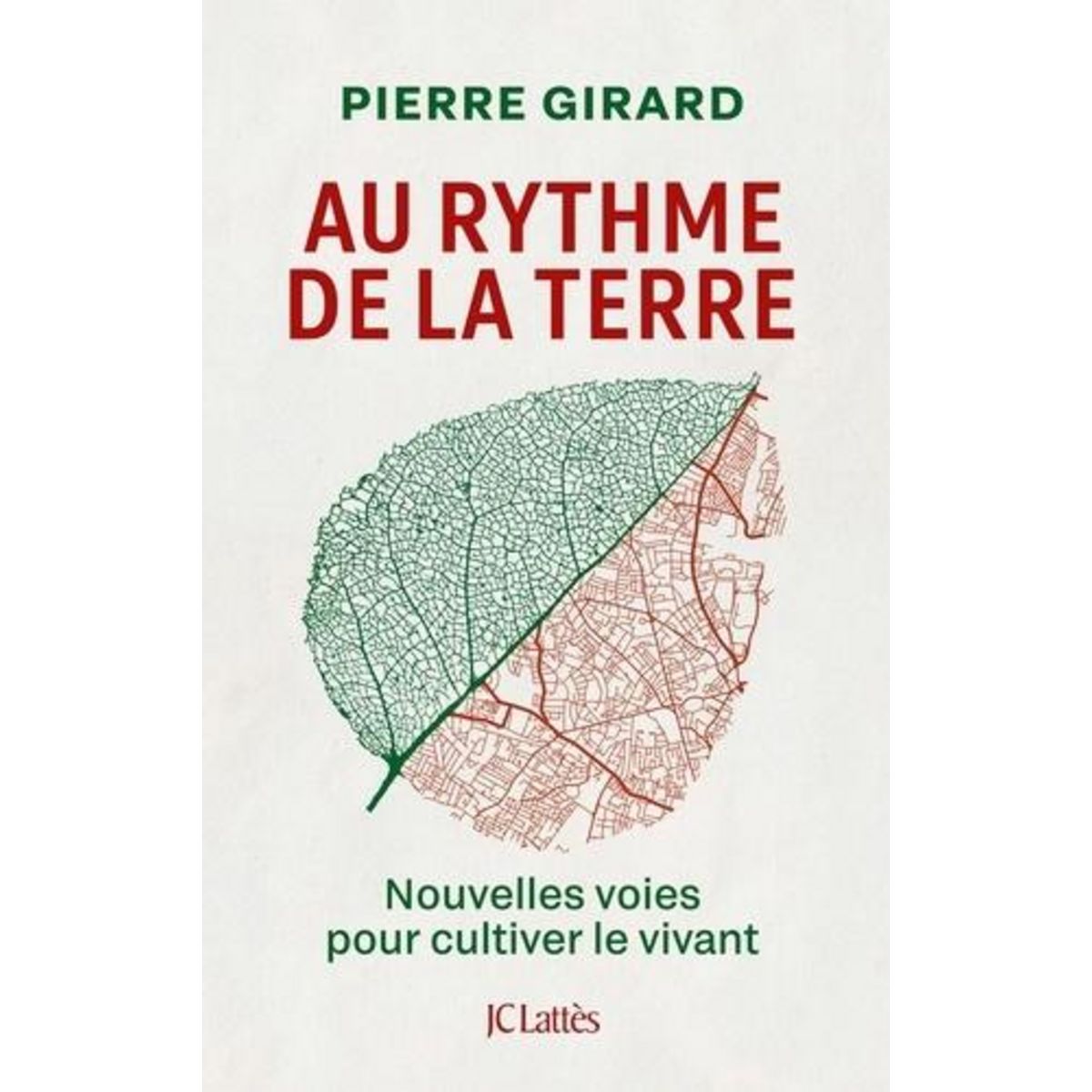 AU RYTHME DE LA TERRE. NOUVELLES VOIES POUR CULTIVER LE VIVANT, Girard Pierre