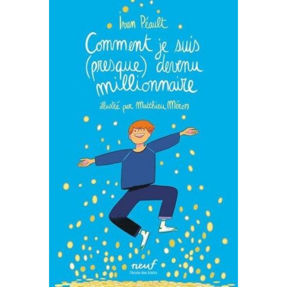 COMMENT JE SUIS (PRESQUE) DEVENU MILLIONNAIRE, Péault Ivan