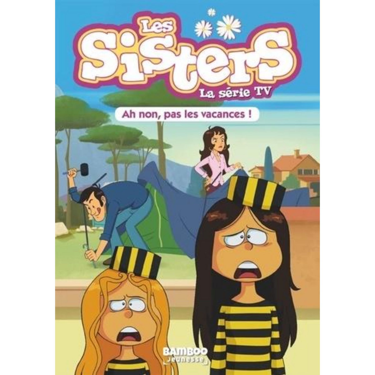 LES SISTERS - LA SERIE TV TOME 2 : AH NON, PAS LES VACANCES !, Vodarzac François