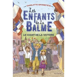 LES ENFANTS DE LA BALME TOME 6 : LE CHANT DE LA VICTOIRE, Grossetête Charlotte