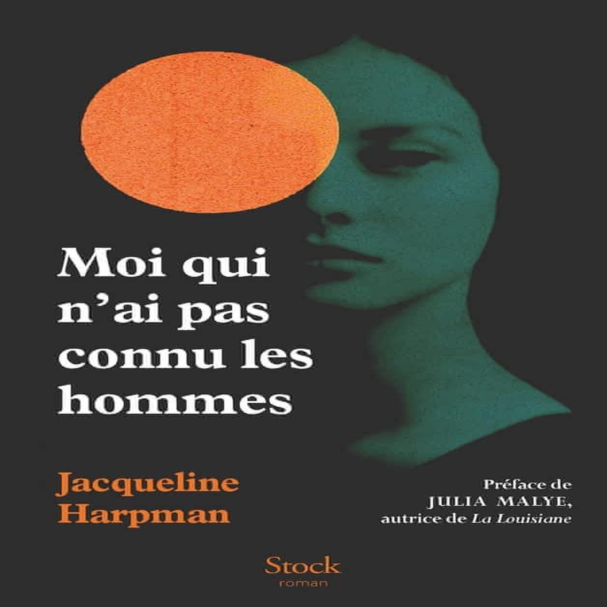 MOI QUI N'AI PAS CONNU LES HOMMES, Harpman Jacqueline
