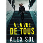 A LA VUE DE TOUS, Sol Alex