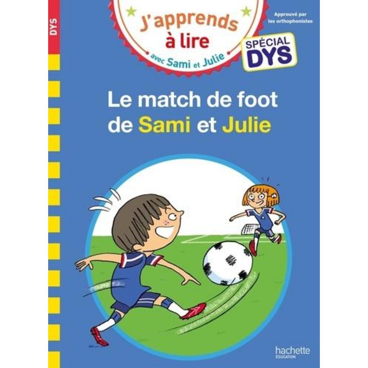 J'APPRENDS A LIRE AVEC SAMI ET JULIE : LE MATCH DE FOOT DE SAMI ET JULIE [ADAPTE AUX DYS], Audrain Loïc
