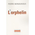 L'ORPHELIN, Bergounioux Pierre