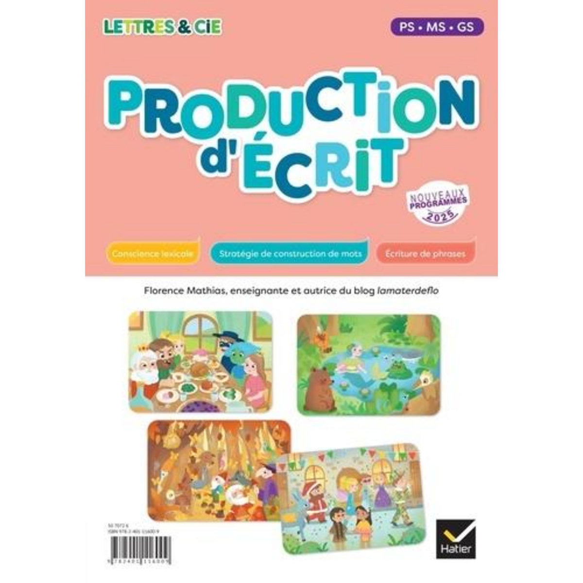 PRODUCTION D'ECRIT PS-MS-GS-CP LETTRES & CIE. GUIDE ENSEIGNANT ET FLASHCARDS, EDITION 2025, Mathias Florence