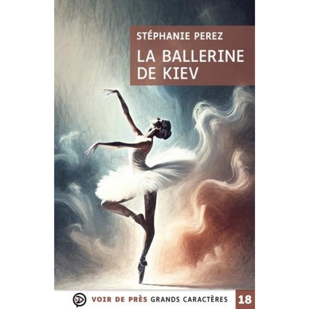 LA BALLERINE DE KIEV [EDITION EN GROS CARACTERES], Perez Stéphanie