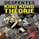 KING KONG THEORIE, Despentes Virginie
