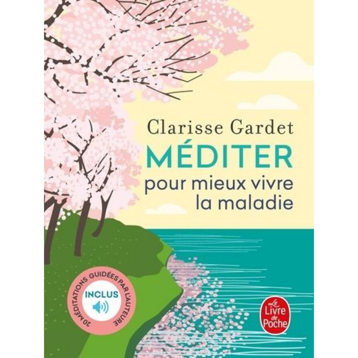 MEDITER POUR MIEUX VIVRE LA MALADIE, Gardet Clarisse