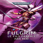 WARHAMMER 40.000 : FULGRIM. LE FILS PARFAIT, Reid Jude
