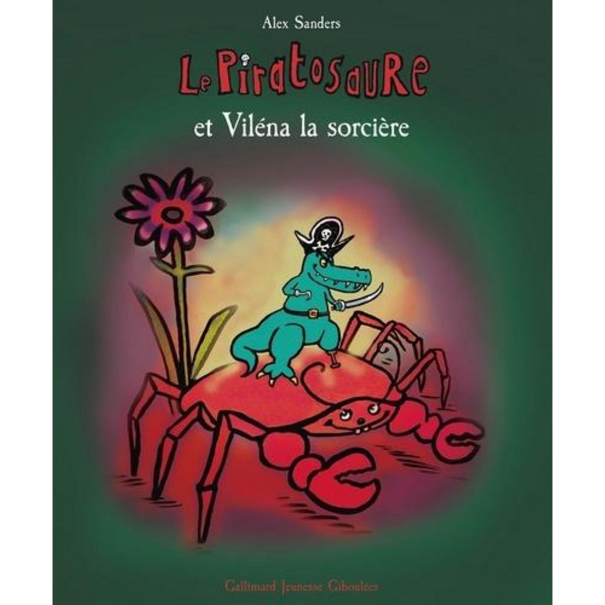 LE PIRATOSAURE : LE PIRATOSAURE ET VILENA LA SORCIERE, Sanders Alex