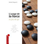 L'USAGE DE LA FORCE AU JEU DE GO, Noguchi Motoki