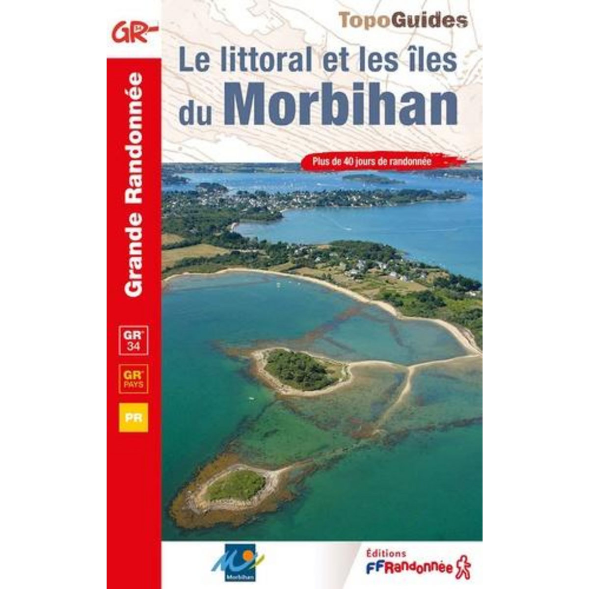 LE LITTORAL ET LES ILES DU MORBIHAN. 10E EDITION, FFRandonnée