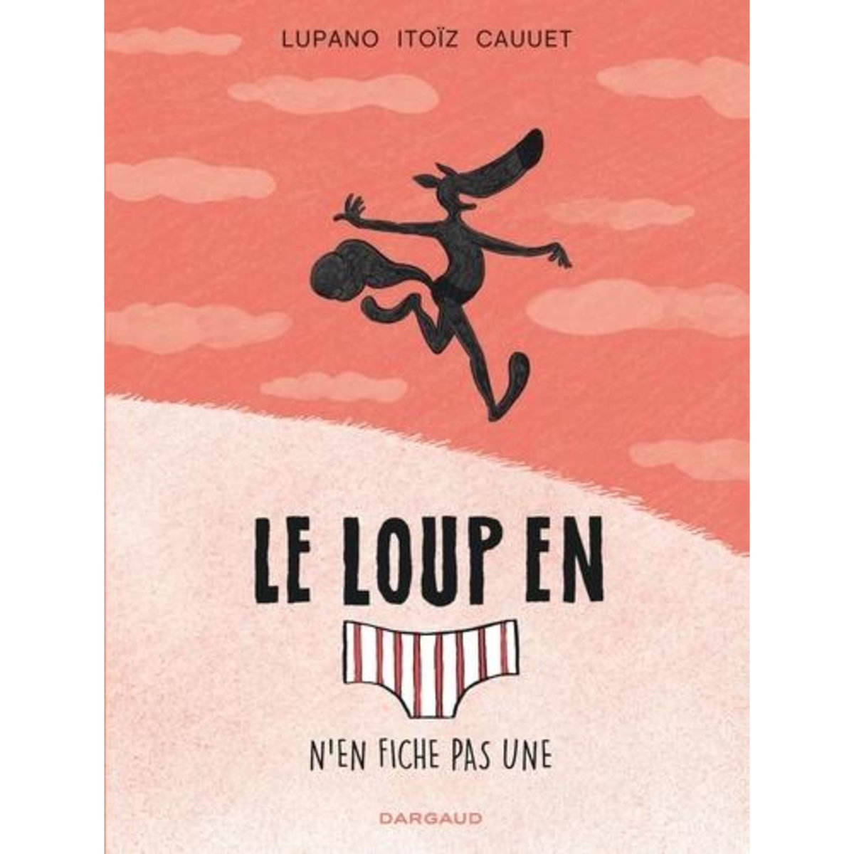LE LOUP EN SLIP TOME 4 : N'EN FICHE PAS UNE, Lupano Wilfrid