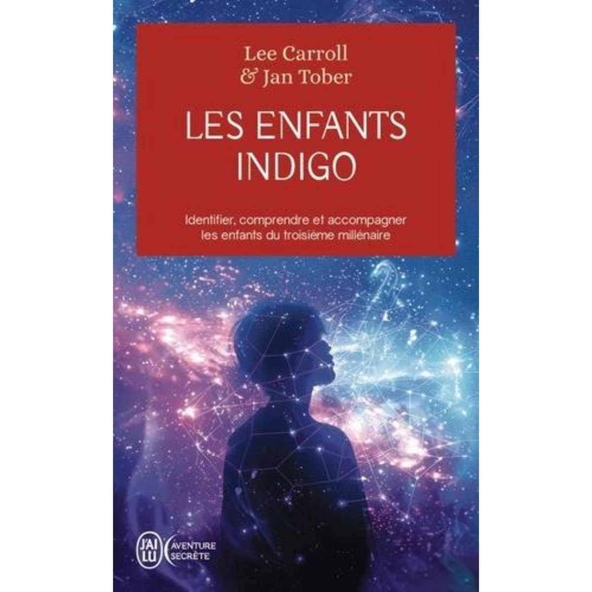 LES ENFANTS INDIGO. IDENTIFIER, COMPRENDRE ET ACCOMPAGNER LES ENFANTS DU TROISIEME MILLENAIRE, Carroll Lee
