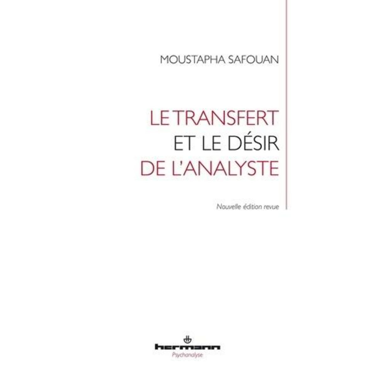 LE TRANSFERT ET LE DESIR DE L'ANALYSTE. EDITION REVUE ET AUGMENTEE, Safouan Moustapha