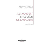 LE TRANSFERT ET LE DESIR DE L'ANALYSTE. EDITION REVUE ET AUGMENTEE, Safouan Moustapha