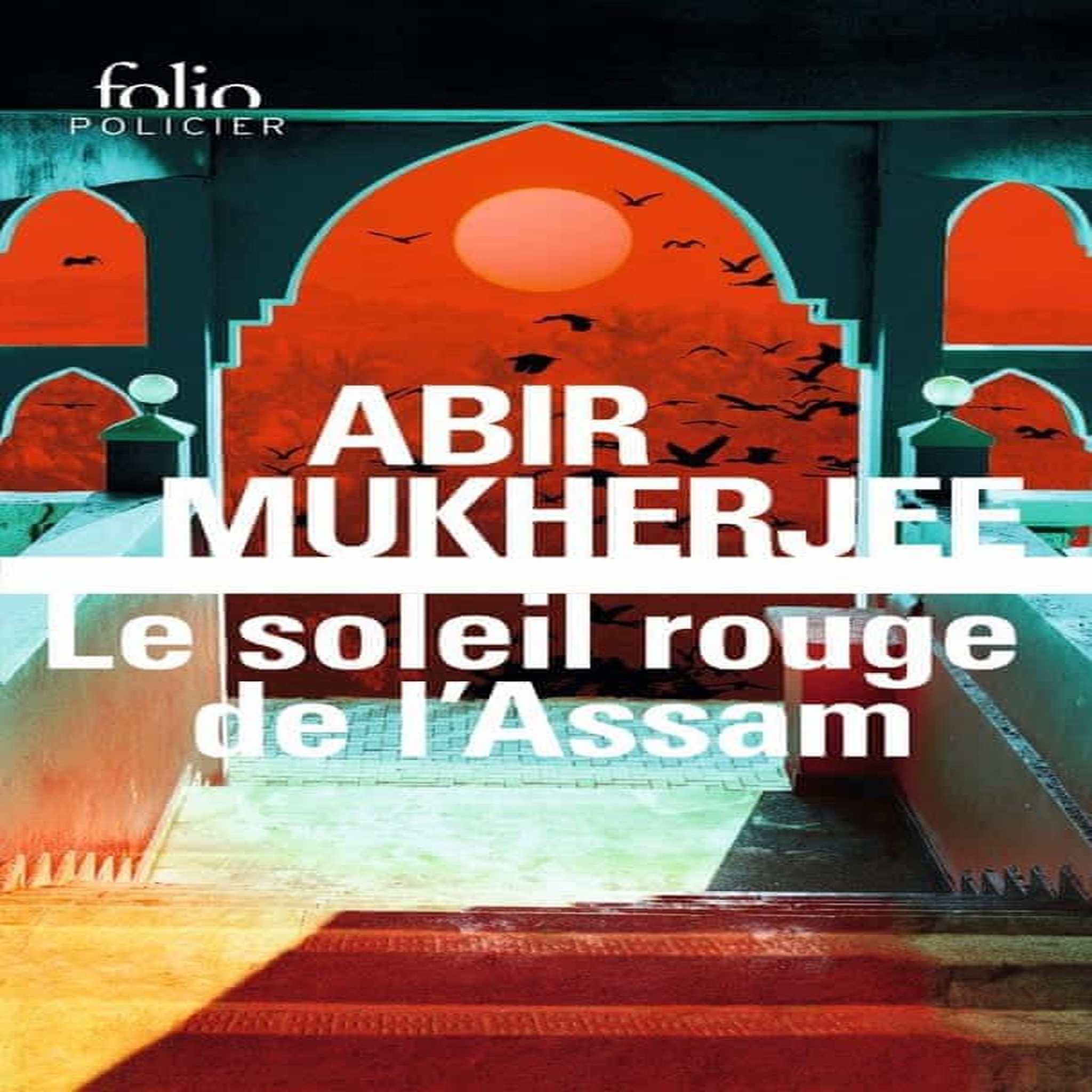 LE SOLEIL ROUGE DE L'ASSAM, Abir Mukherjee