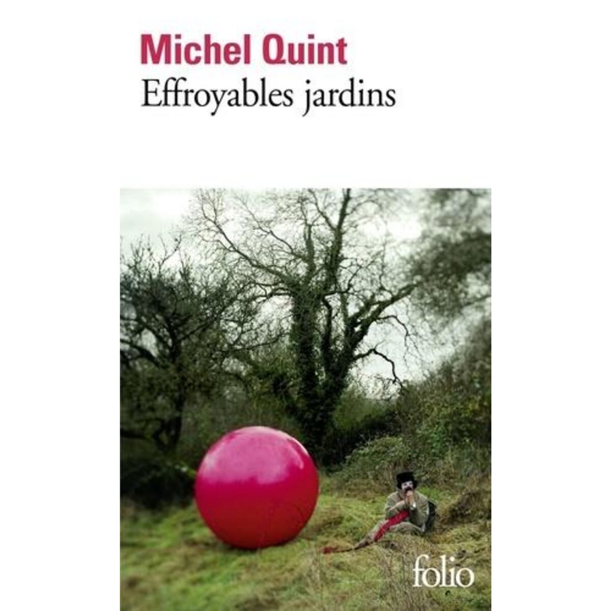 EFFROYABLES JARDINS, Quint Michel