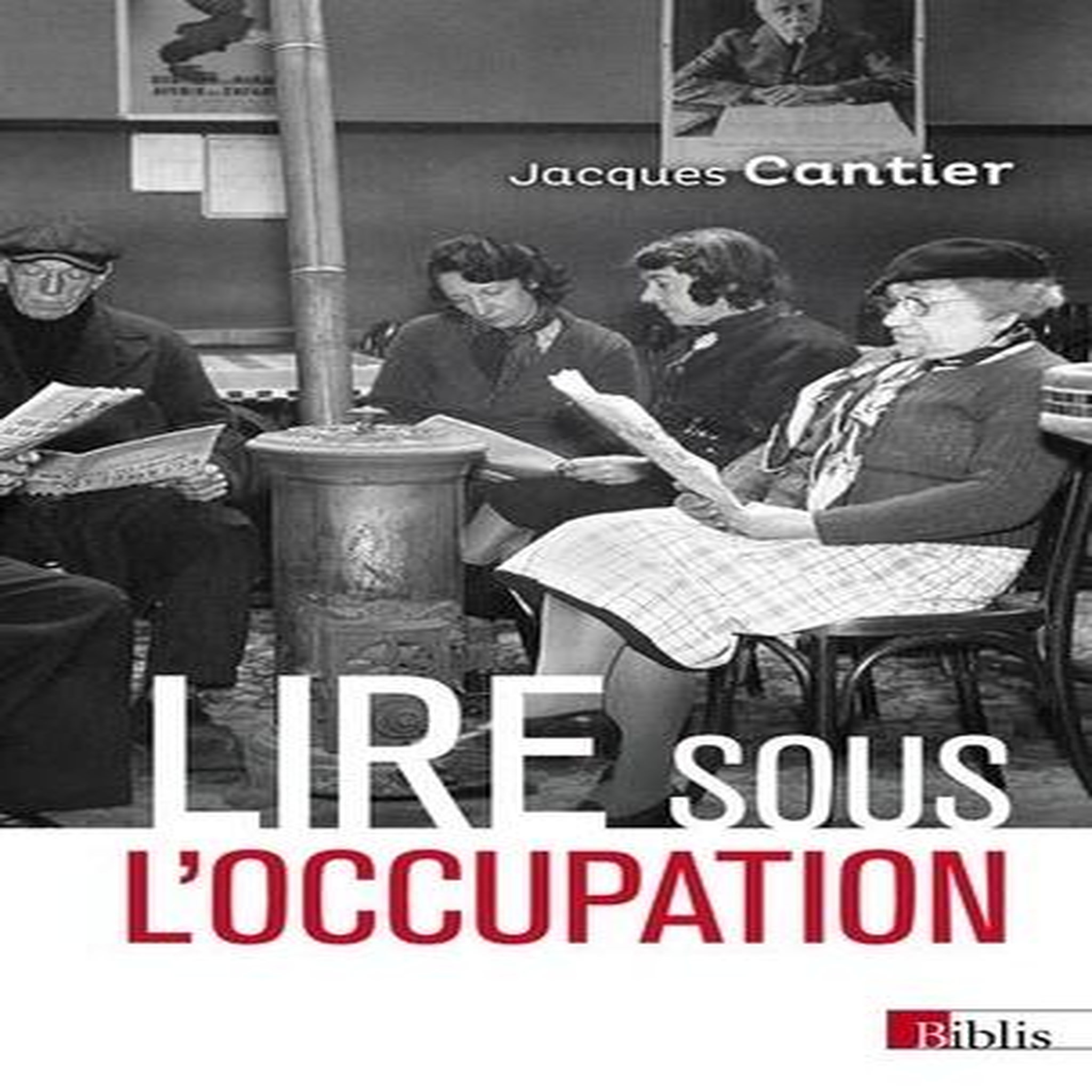 LIRE SOUS L'OCCUPATION. LIVRES, LECTEURS, LECTURES, 1939-1944, Cantier Jacques
