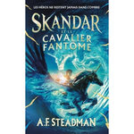 SKANDAR TOME 2 : SKANDAR ET LE CAVALIER FANTOME, Steadman A. F.