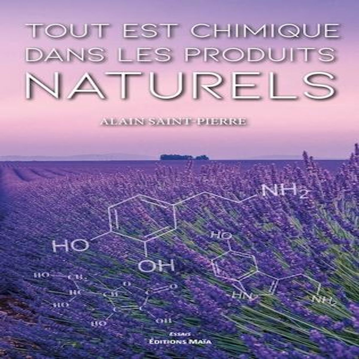 TOUT EST CHIMIQUE DANS LES PRODUITS NATURELS, Saint-pierre Alain