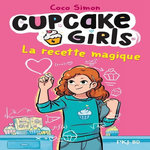 CUPCAKE GIRLS TOME 4 : LA RECETTE MAGIQUE, Simon Coco