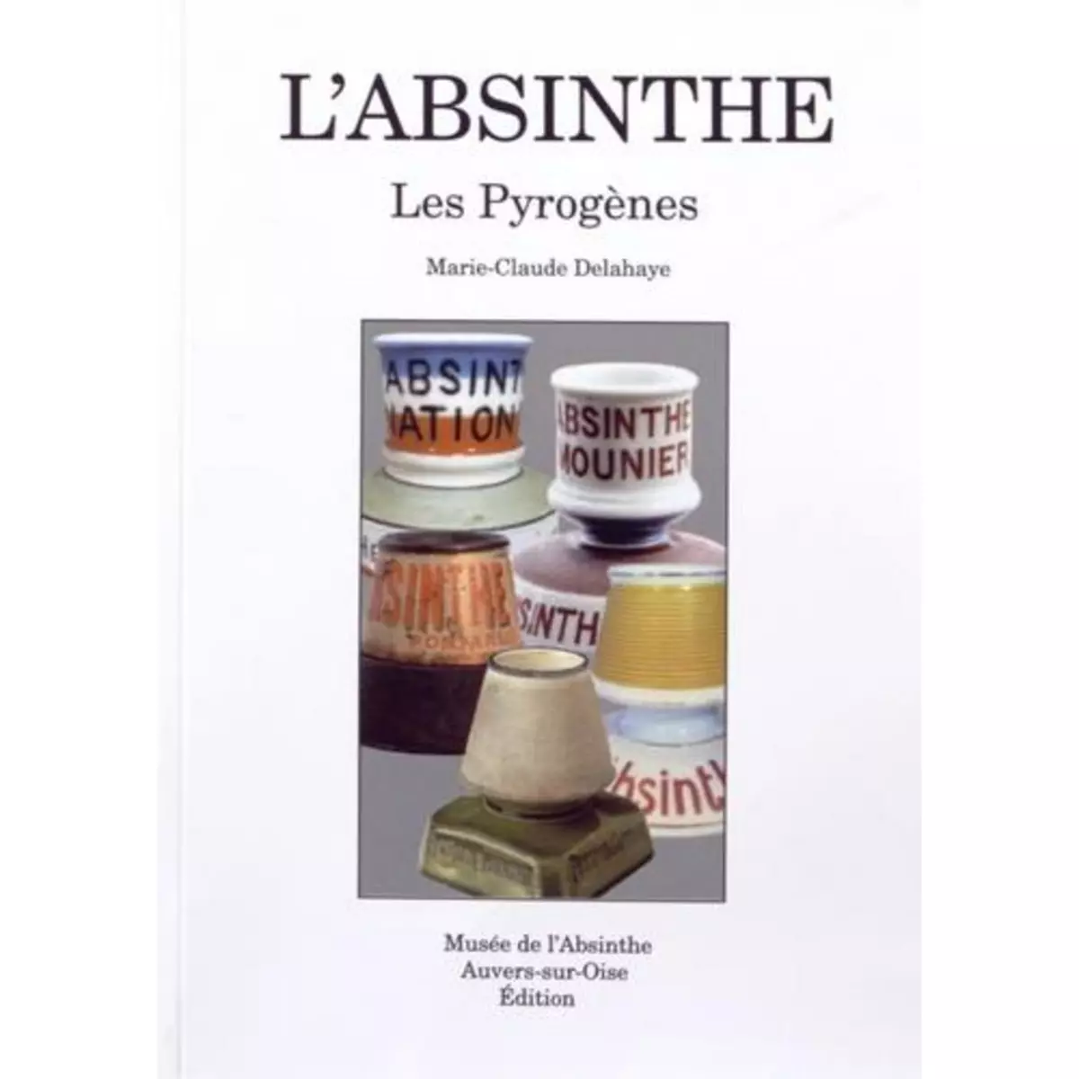  L'ABSINTHE. LES PYROGENES, Delahaye Marie-Claude