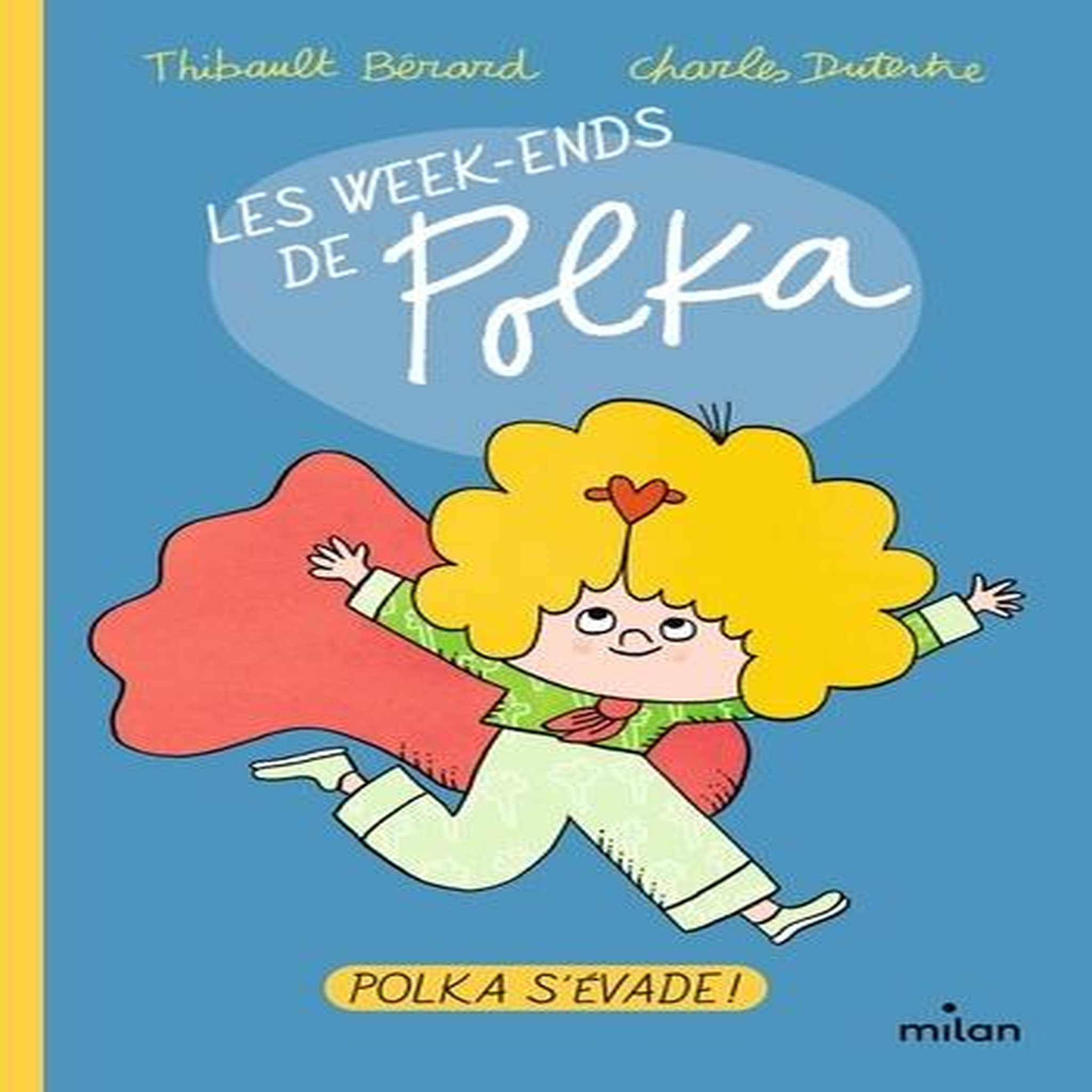 LES WEEK-ENDS DE POLKA : POLKA S'EVADE, Bérard Thibault