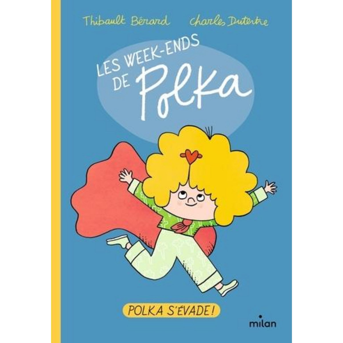 LES WEEK-ENDS DE POLKA : POLKA S'EVADE, Bérard Thibault