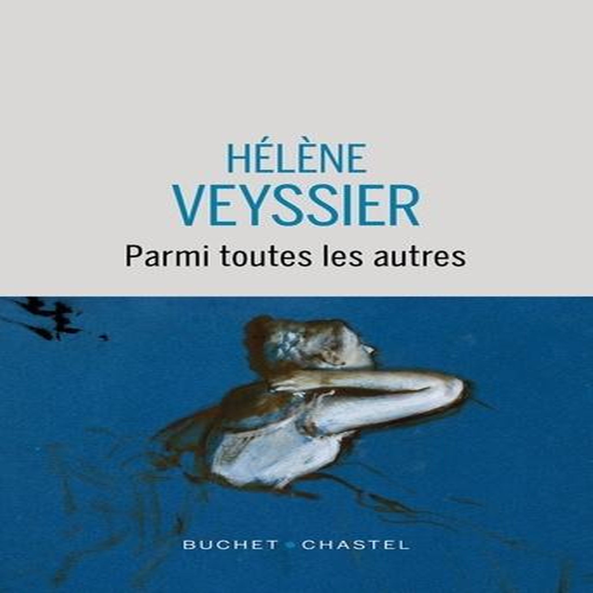 PARMI TOUTES LES AUTRES, Veyssier Hélène