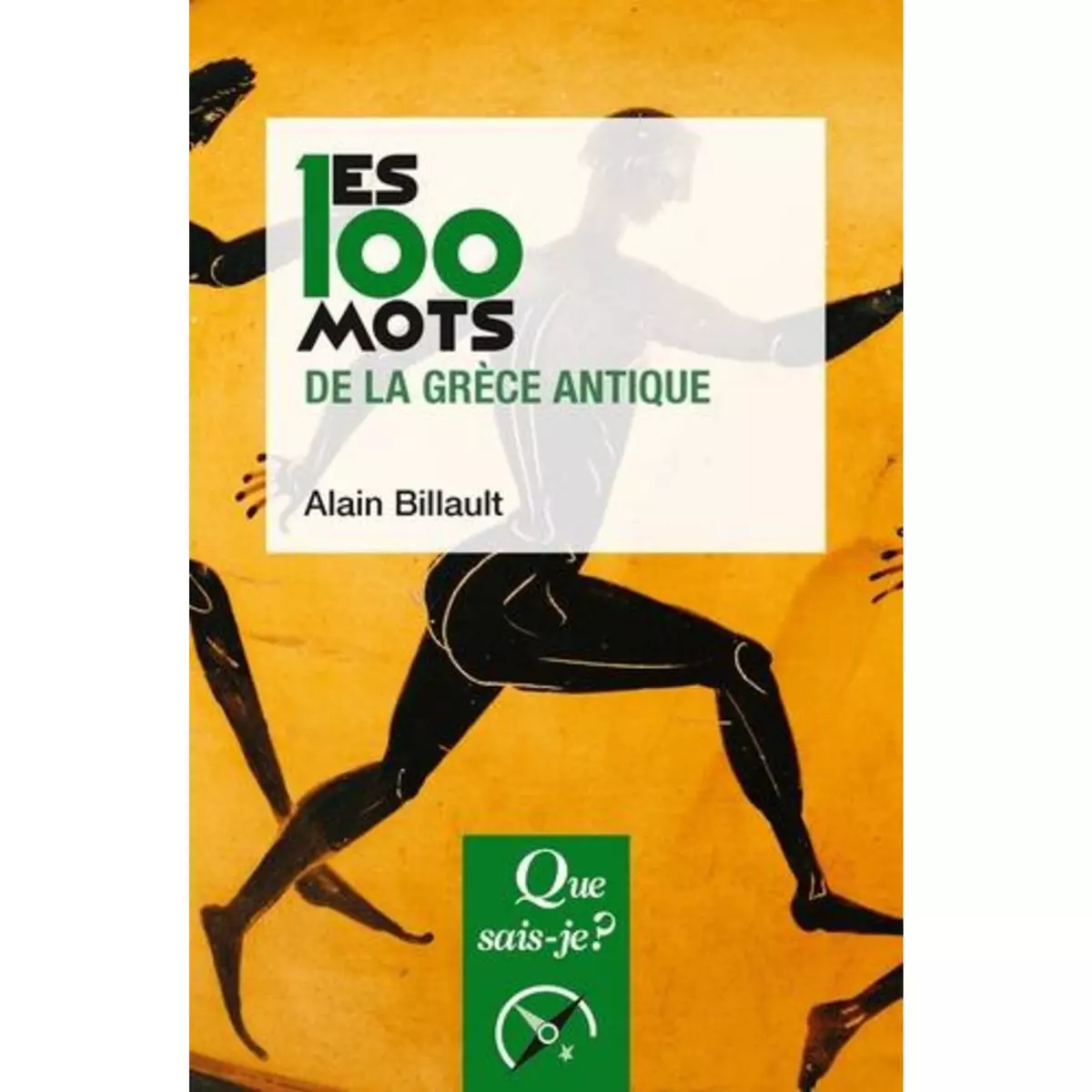  LES 100 MOTS DE LA GRECE ANTIQUE. EDITION 2023, Billault Alain