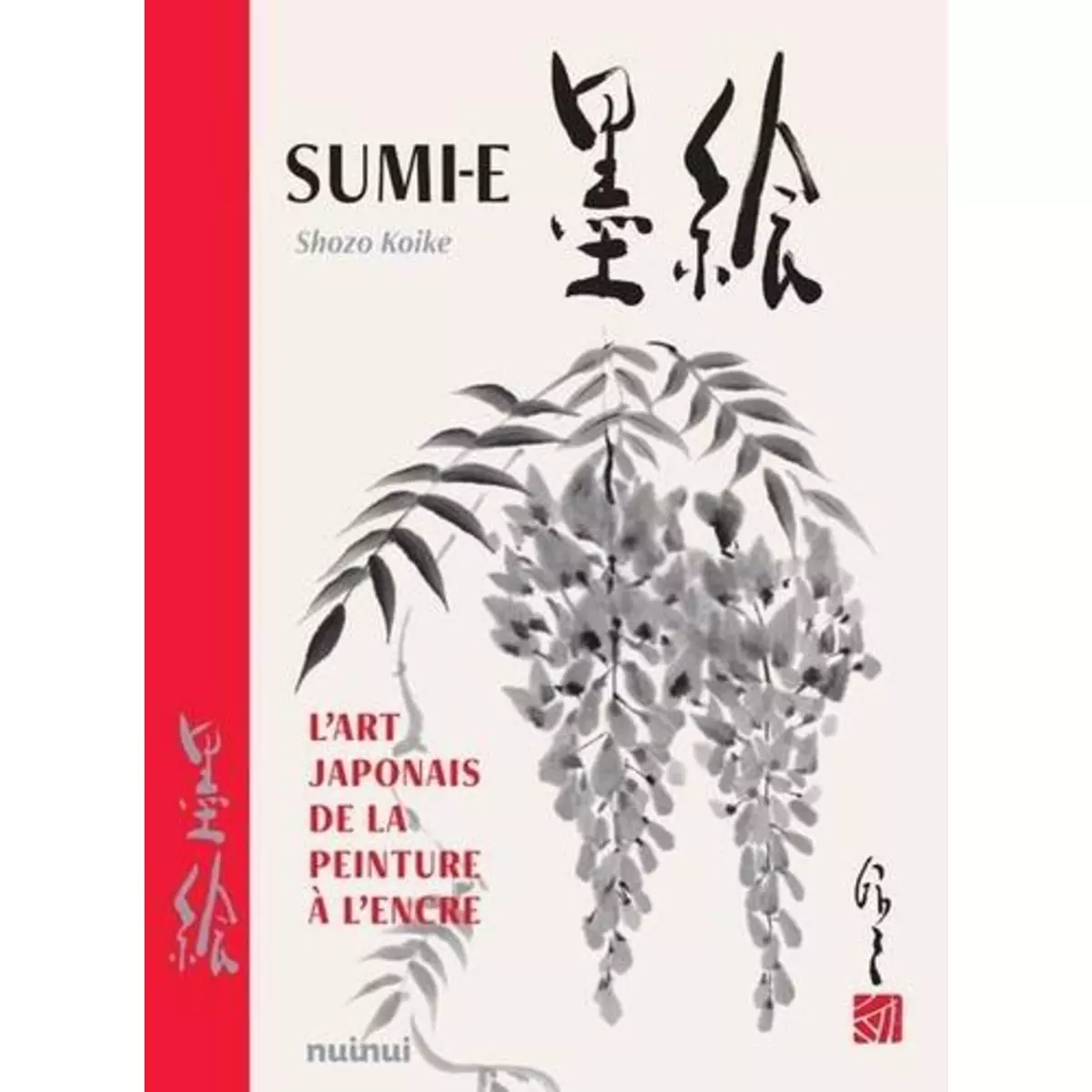  SUMI-E. L'ART JAPONAIS DE LA PEINTURE A L'ENCRE, Koike Shozo