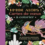 MERDE ALORS ! CARTES DE VOEUX A COLORIER, Chantecler