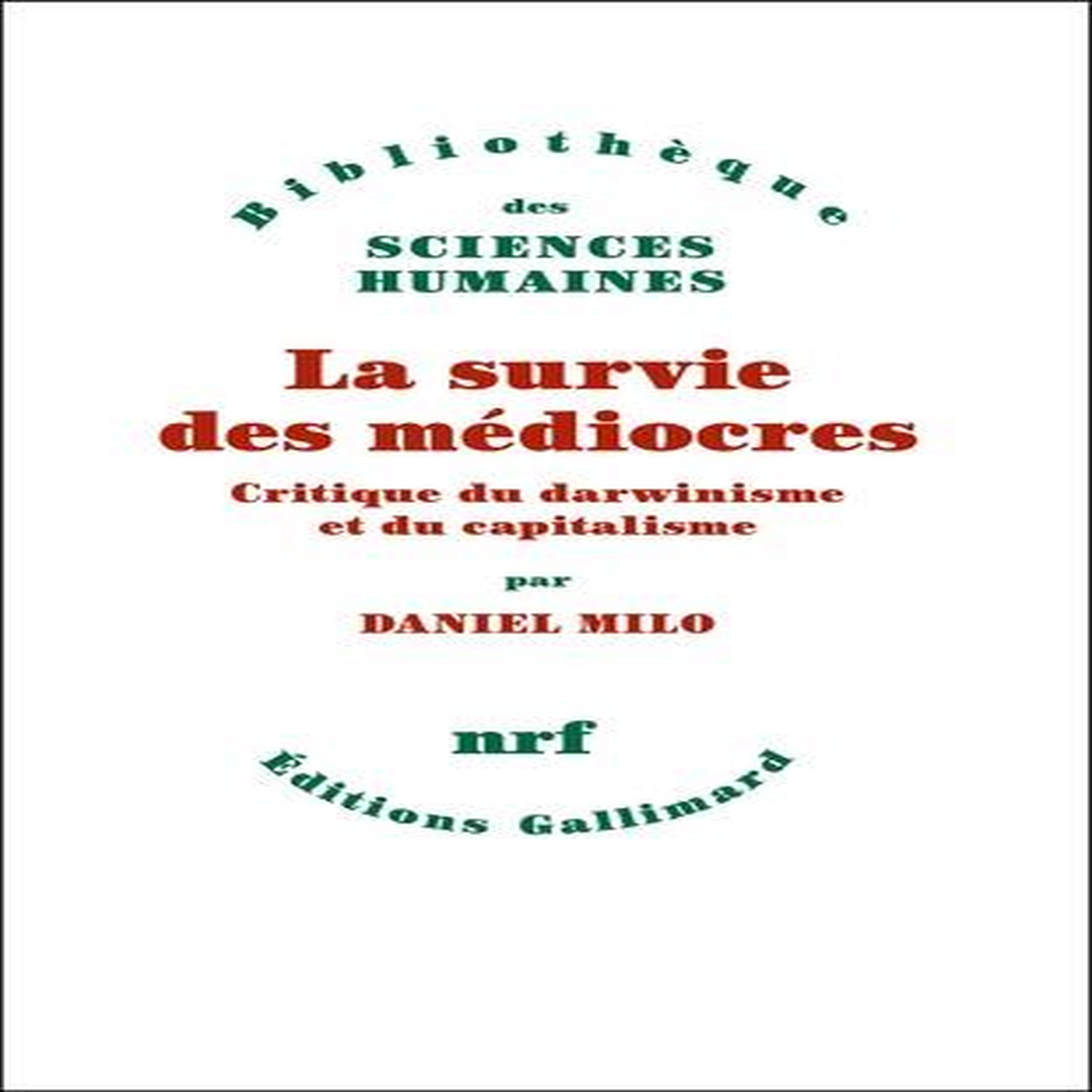 LA SURVIE DES MEDIOCRES. CRITIQUE DU DARWINISME ET DU CAPITALISME, Milo Daniel S.