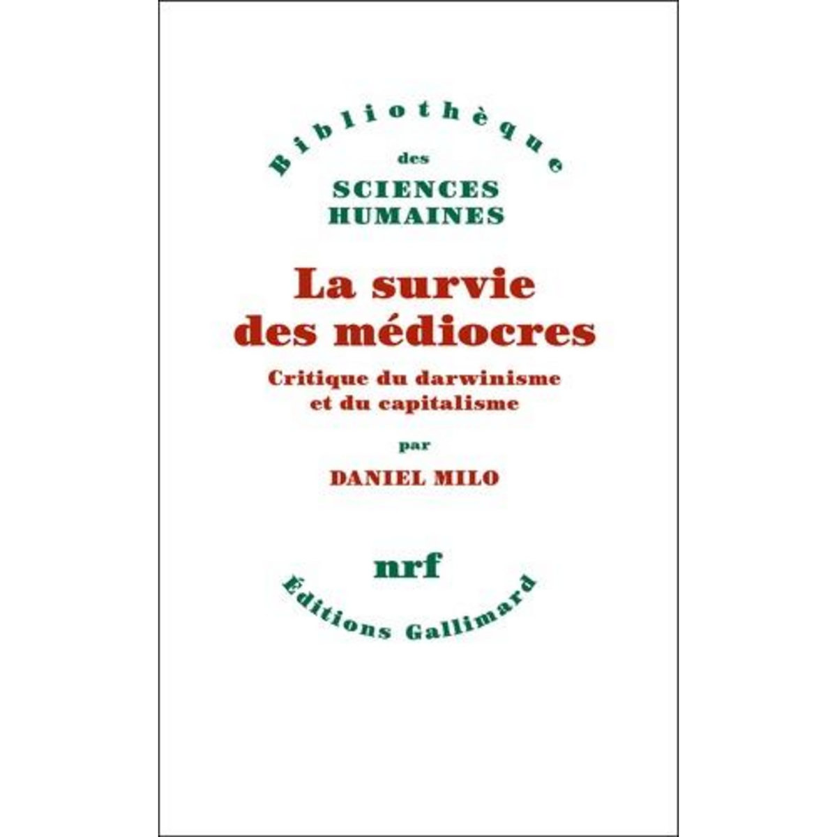 LA SURVIE DES MEDIOCRES. CRITIQUE DU DARWINISME ET DU CAPITALISME, Milo Daniel S.