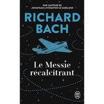 LE MESSIE RECALCITRANT. EDITION REVUE ET AUGMENTEE, Bach Richard