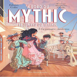 A BORD DU MYTHIC, LE JUMEAU DU TITANIC TOME 3 : LA PASSAGERE CLANDESTINE, Colin Fabrice
