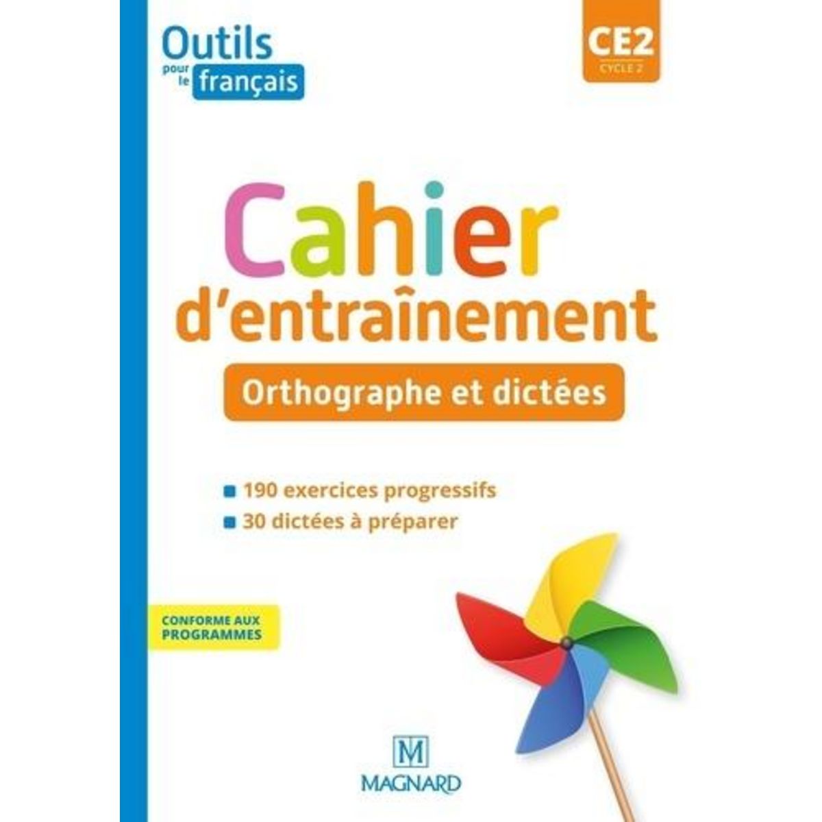 CAHIER D'ENTRAINEMENT ORTHOGRAPHE ET DICTEES OUTILS POUR LE FRANCAIS CE2. EDITION 2021, Bordron Sylvie
