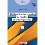 REEDUCATION DES TROUBLES DE L'ORALITE ET DE LA DEGLUTITION. 3E EDITION, Senez Catherine