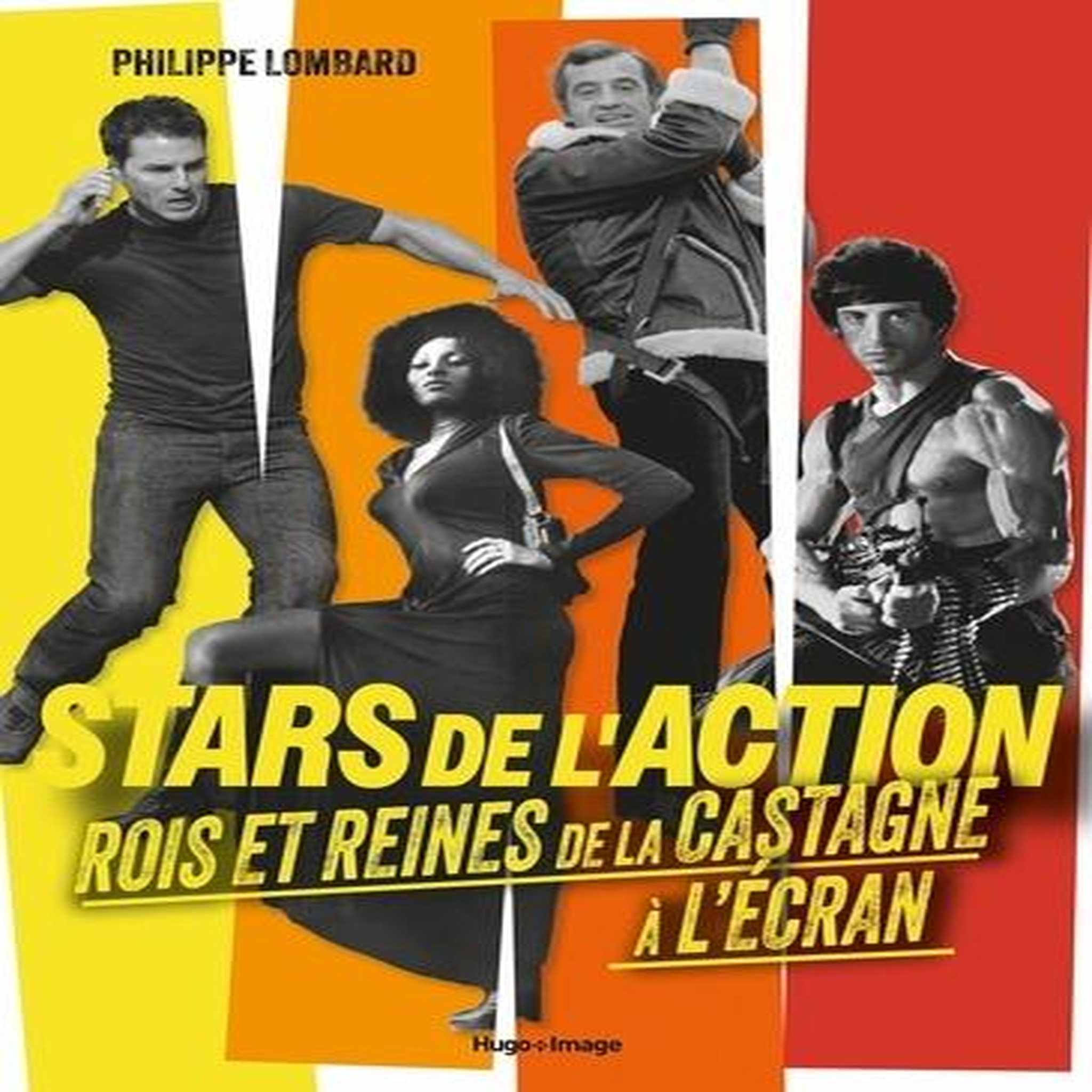 STARS DE L'ACTION. ROIS ET REINES DE LA CASTAGNE A L'ECRAN, Lombard Philippe