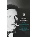 ECRITS AUTOBIOGRAPHIQUES. REUNIT MORPHINE, ECRITS SUR DES MANCHETTES, JOURNAL CONFISQUE, LETTRES A STALINE, LES AVENTURES EXTRAORDINAIRES D'UN DOCTEUR, Boulgakov Mikhaïl