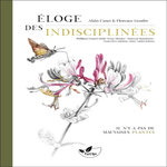 ELOGE DES INDISCIPLINEES. IL N'Y A PAS DE MAUVAISES PLANTES, Canet Alain