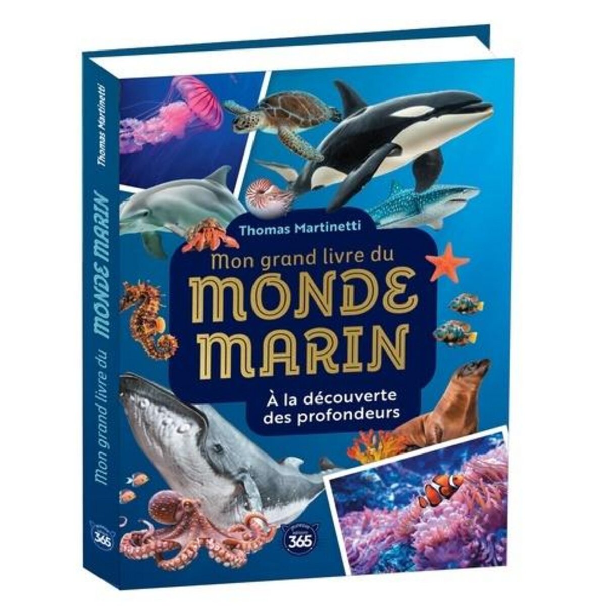 MON GRAND LIVRE DU MONDE MARIN. A LA DECOUVERTE DES PROFONDEURS, Martinetti Thomas
