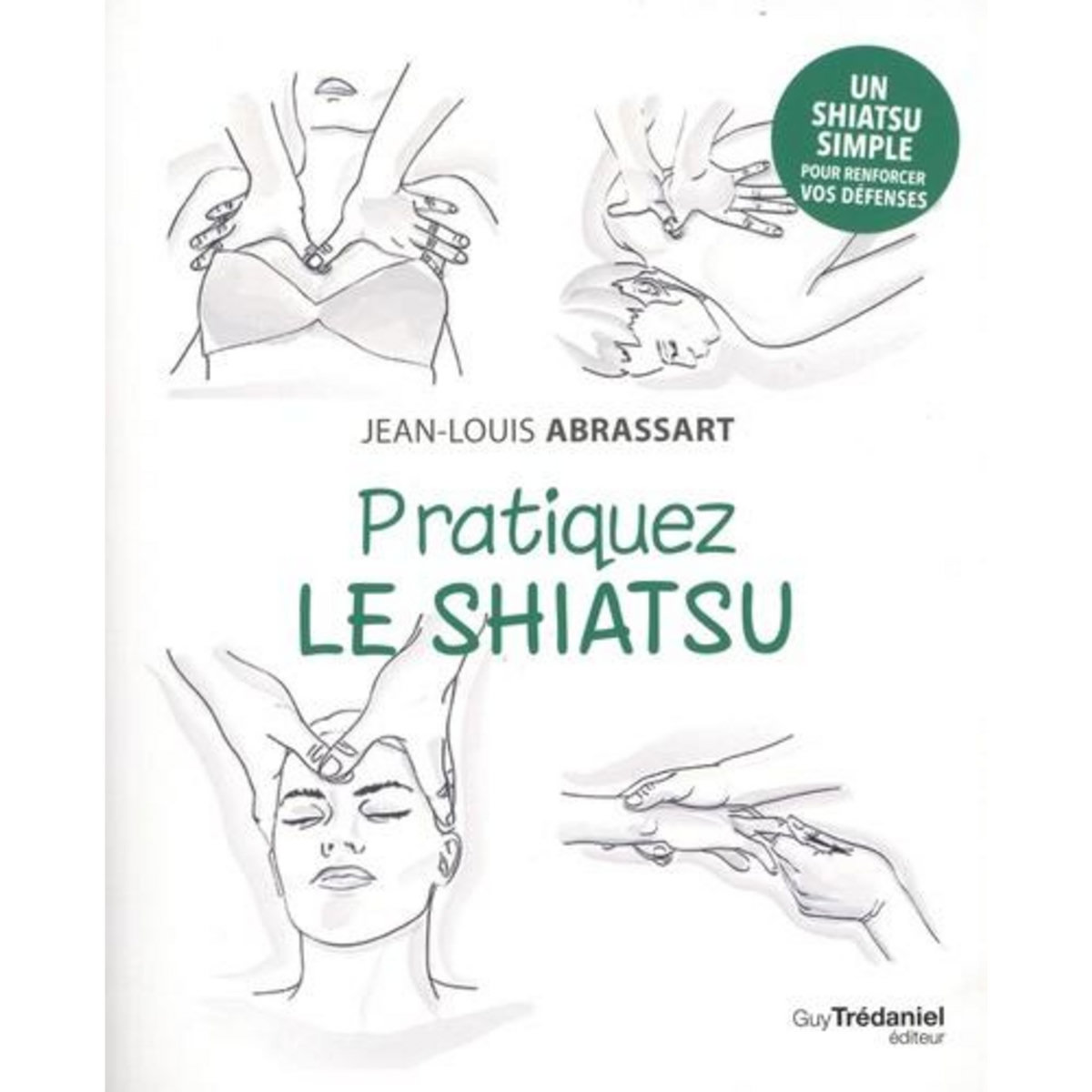PRATIQUEZ LE SHIATSU, Abrassart Jean-Louis