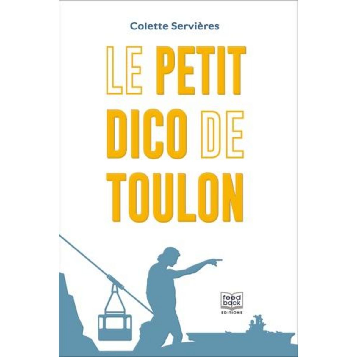 LE PETIT DICO DE TOULON, Servières Colette