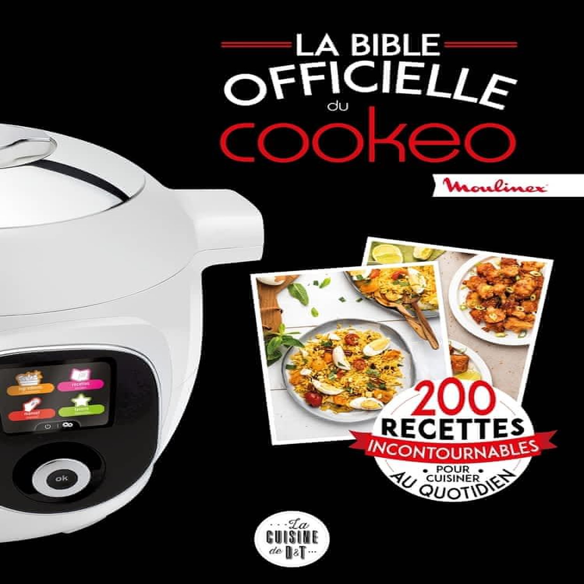 LA BIBLE OFFICIELLE DU COOKEO. 200 RECETTES INCONTOURNABLES POUR CUISINER AU QUOTIDIEN, Augé Séverine