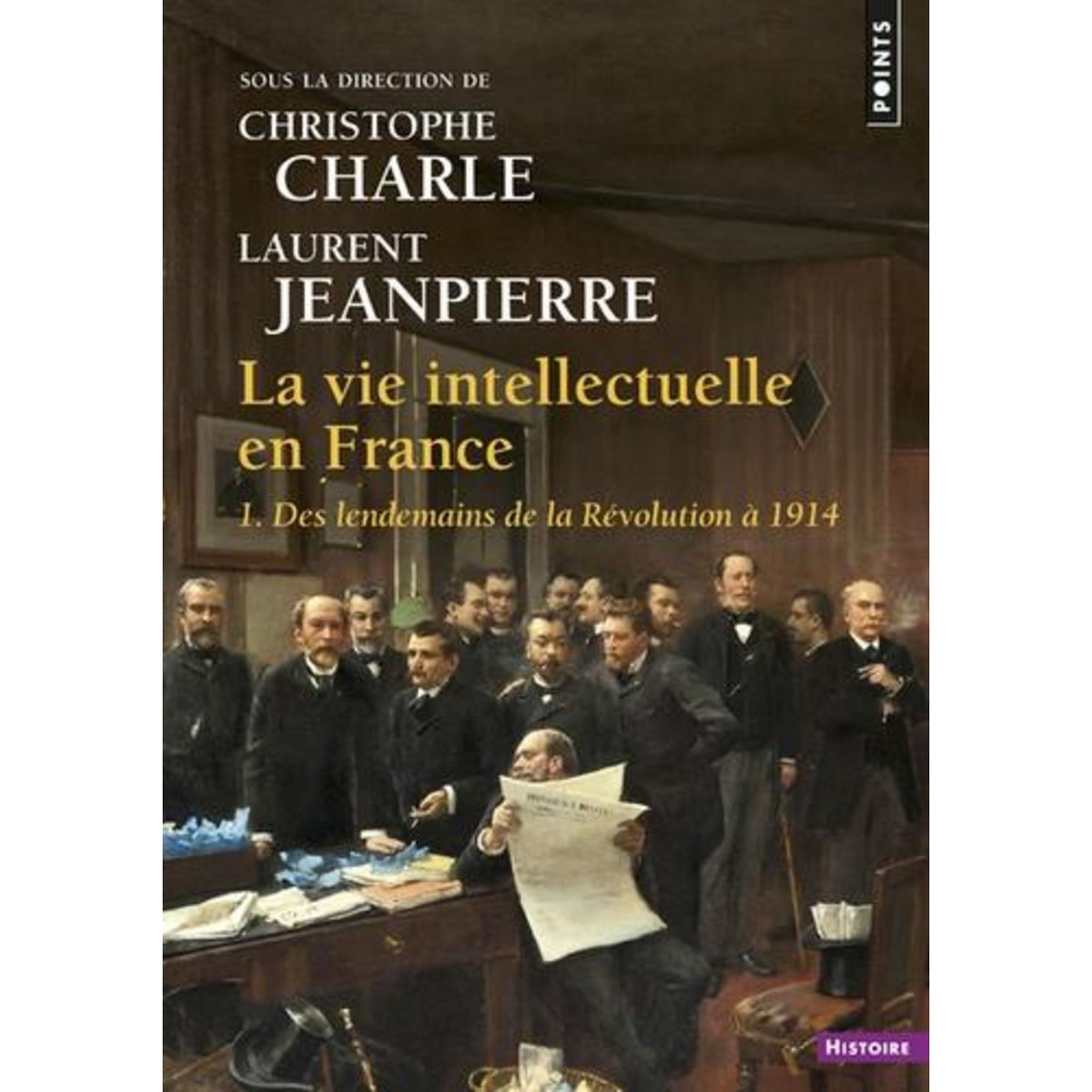 LA VIE INTELLECTUELLE EN FRANCE. TOME 1, DES LENDEMAINS DE LA REVOLUTION A 1914, Charle Christophe
