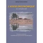 L'ASSISE ERGONOMIQUE - UN VERITABLE DEFI. POSTURE ASSISE ET MOBILITE DES PERSONNES HANDICAPEES - RISQUES ET POTENTIALITES LIES A L'UTILISATION DES FAUTEUILS ROULANTS, Engström Bengt